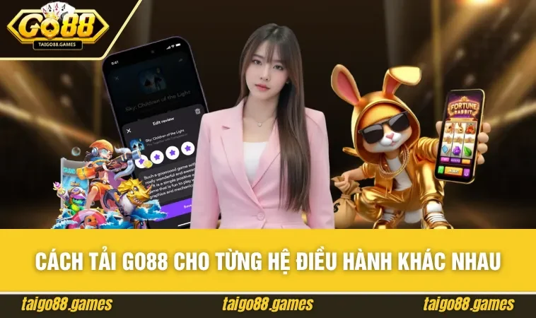 Cách tải GO88 cho từng hệ điều hành khác nhau