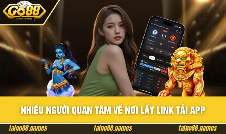 Nhiều người quan tâm về nơi lấy link tải app